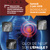 2èmes RENCONTRES DE CONFRONTATION RADIO-CHIRURGICALE-Clinique du Sport de Bordeaux-Samedi 02/06/18